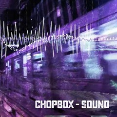 ChopBox / sENSEI- Sound