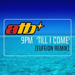 [Download] ATB - 9pm 'Till I Come' (Eufeion Remix) - Full DJ Edit