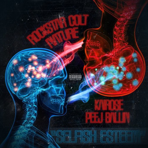 NATURE X ROCKSTAR COLT X KAIROSE UP X PEEJBALLIN - "SELFISH ESTEEM"