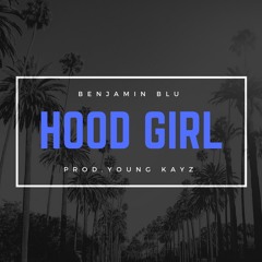 Benjamin Blu- Hood Girl (Prod.Young Kayz)