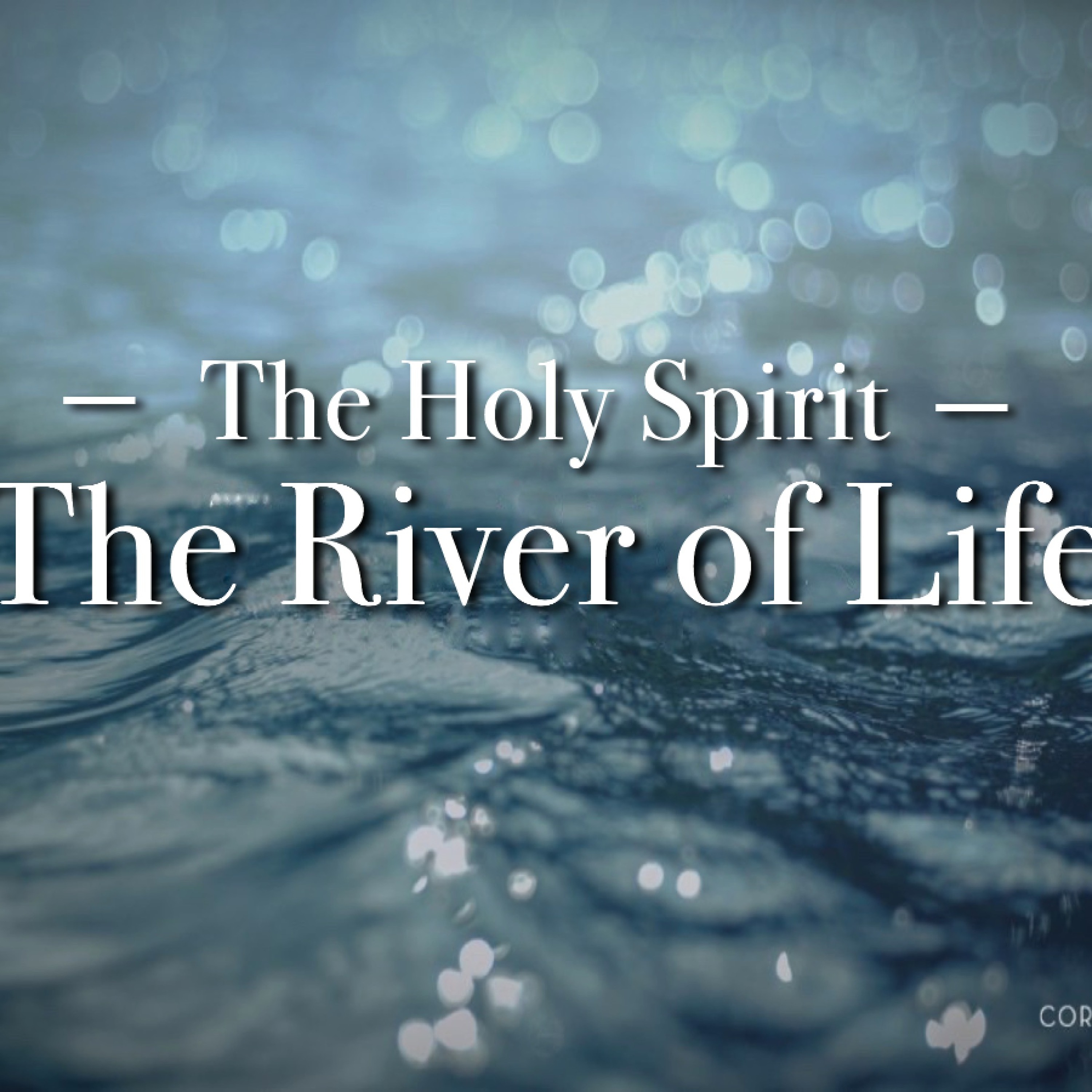 11 - 19 - 17 The Holy Spirit/ The River of Life episode artwork