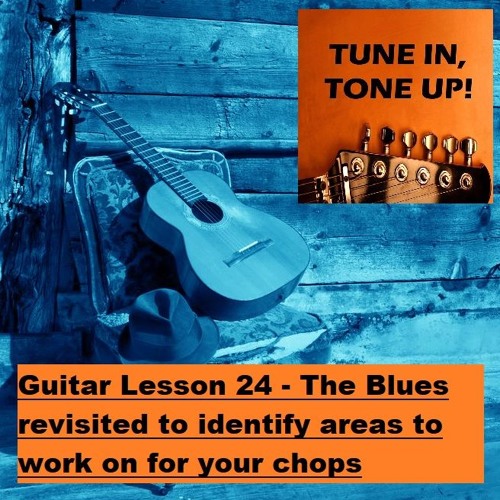 Stream Guitar Lesson 24 The Blues revisited to identify areas to work
