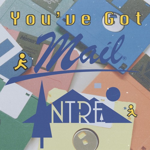 Stream NTRE - (You've Got) Mail (FREE DOWNLOAD) by NTRE