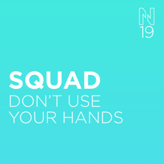 SQUAD - DON'T USE YOUR HANDS