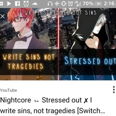 Nightcore -Stressed Out X I Write Sins not Tragedies