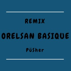 OrelSan Basique (Remix)- PüSher