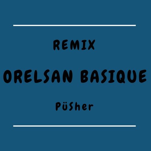 OrelSan Basique (Remix)- PüSher