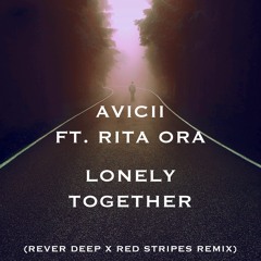 Avicii Ft. Rita Ora - Lonley Together (Rever Deep X Red Stripes Remix)