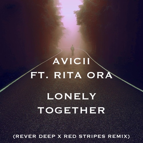 Avicii Ft. Rita Ora - Lonley Together (Rever Deep X Red Stripes Remix)