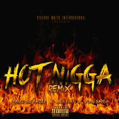 Hot Nigga (Remix) (ft. Yung Sarria & Jhon Play)- Franco the Kaizer (LA CONEXION MUNDIAL)
