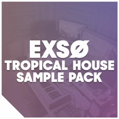 Exso - FREE Tropical House Sample Pack ❤️