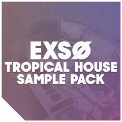 Exso - FREE Tropical House Sample Pack ❤️