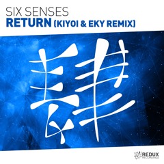 Six Senses - Return (Kiyoi & Eky Remix) [Out Now]