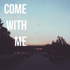 Come With Me