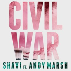 Shavi ft. Andy Marsh - Civil War