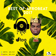 2017 Afrobeat Mix - DJ TEE X DJ HAVIL