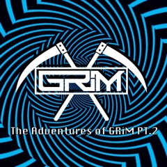 The Adventures of GRiM PT.2