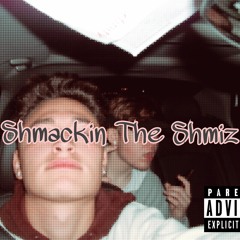 Shmackin The Shmiz (Prod. fresno)