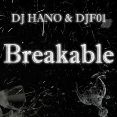 Dj Hano & Dj F01 - Breakable (Original Mix)