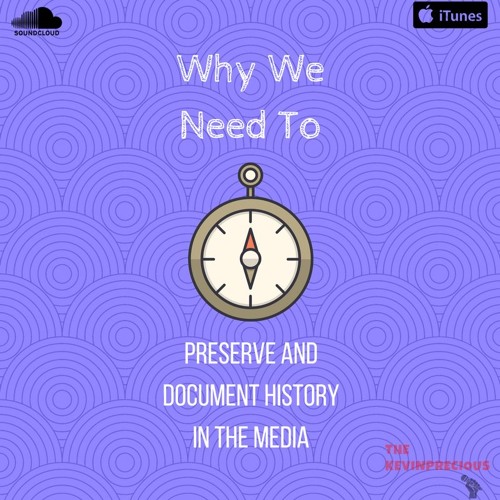 Why We Need To Preserve and Document History in the Media