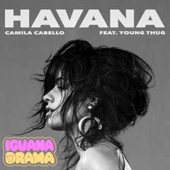 Camila Cabello - Havana (IGUANA DRAMA Bootleg)