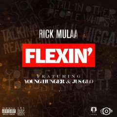 Rick Mulaa featuring Jus Glo & Young Hunger "Flexin" [Prod. By T&EBeats]