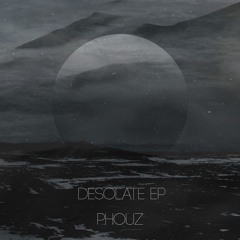 Phouz - Desolate (Original Mix)