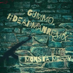 Gummo freestyle.  Deadman remix
