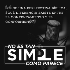 Desde una perspectiva Bíblica, ¿qué diferencia existe entre el contentamiento y el conformismo?