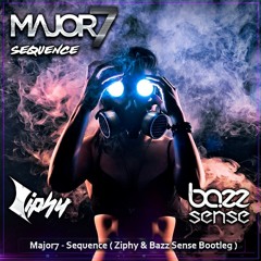Major7 - Sequence ( Ziphy & Bazz Sense Bootleg ) [FREE DOWNLOAD]