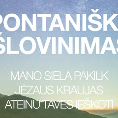 SPONTANIŠKAS ŠLOVINIMAS Mano Siela Pakilk, Jėzaus Kraujas, Ateinu 19 11 2017