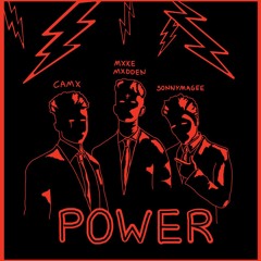 Power // CamX, Mxke Mxdden, SonnyMcgee