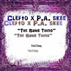 Clefto X P.A. Skee - Same Thing Prod. B. Young