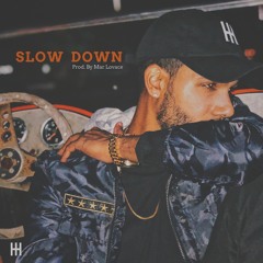 Slow Down [Prod. By Mar Lovace]