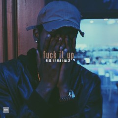 Fuck It Up [Prod. By Mar Lovace]