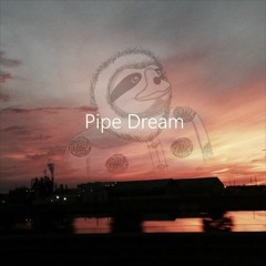 Pipe Dream (Ergopropter x Leo-nard collap)