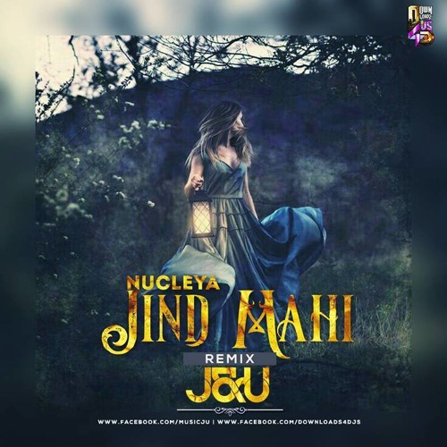 Jind Mahi J&U - Remix