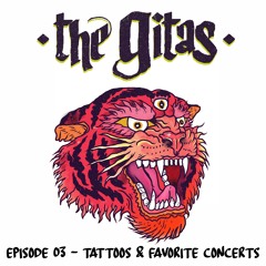 The Gitas Podcast - Ep. 03 - Tattoos & Favorite Shows