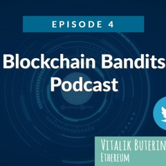 Blockchain Bandits Podcast: Episode 4: Were Vitalik Buterin's Comments out of Line?