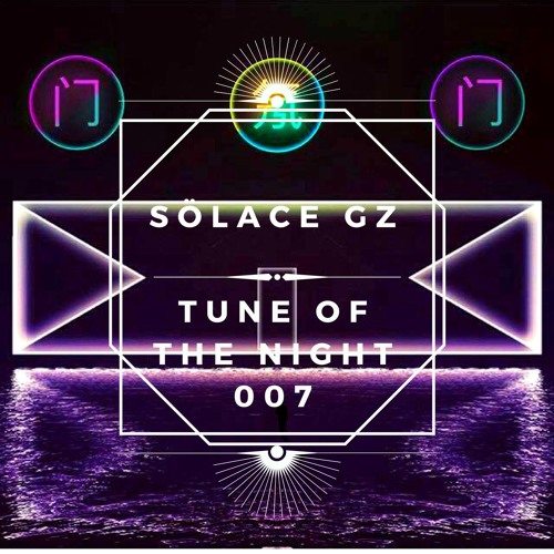 Sölace Gz - Tune Of The Night #007