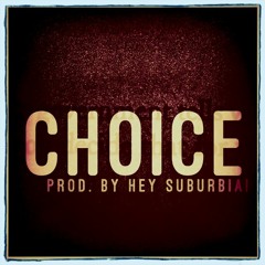 Choice (prod. by Hey Suburbia!)