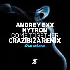 Andrey Exx, Nytron - Come Togther (Crazibiza Radio Edit)