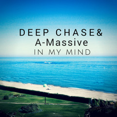 Deep Chase & A - Massive - In My Mind (Radio Edit)