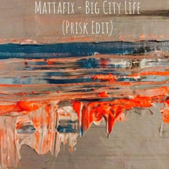 Mattafix - Big City Life (Prisk Edit)