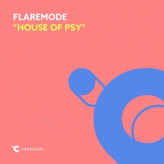Flaremode - House Of Psy