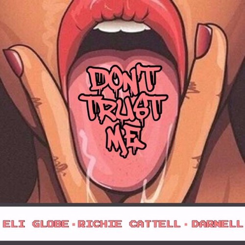 Eli Globe & Richie Cattell- Don't Trust Me (feat. Darnell)