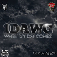 1 Dawg - When My Day Comes
