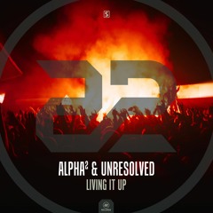 Alpha² & Unresolved - Living It Up (#A2REC178) - Teaser