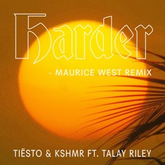 Tiësto & KSHMR ft. Talay Riley - Harder (Maurice West Remix)