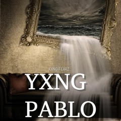 KXNG FEARZ - Yxng Pablo(Mix)Mixed & Engineered KKCASJ - Spotify & Itunes - [[Prod by Manny Made]]